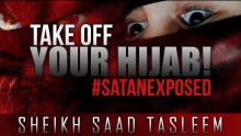 Take Off Your Hijab! ᴴᴰ ┇ #SatanExposed ┇ by Sheikh Saad Tasleem ┇ TDR Production ┇