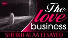 The Love Business ᴴᴰ ┇ Amazing Reminder ┇ by Sheikh Alaa Elsayed ┇ TDR Production ┇