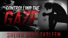 Controlling The Gaze ᴴᴰ ┇ Must Watch ┇ by Sheikh Saad Tasleem ┇ TDR Production ┇