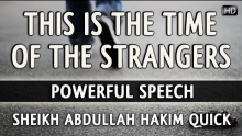 This Is The Time Of The Strangers ᴴᴰ ┇ Powerful Speech ┇ by Sheikh Abdullah Hakim Quick ┇ TDR ┇