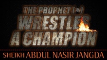The Prophet (ﷺ) Wrestles A Champion ᴴᴰ ┇ Amazing Reminder ┇ Sh. Abdul Nasir Jangda ┇ TDR ┇