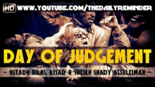 The Day Of Judgement ᴴᴰ ┇ Powerful Speech ┇ by Ustadh Bilal Assad & Sheikh Shady AlSuleiman ┇ TDR ┇