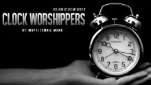 Clock Worshippers ᴴᴰ - Islamic Reminder