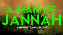 A Man Of Jannah ᴴᴰ || Inspirational Story
