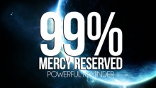 99% Mercy Reserved - Mercy of Allah