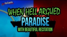 Scary Reminder - When Hell Argued Paradise - With Beautiful Recitation!