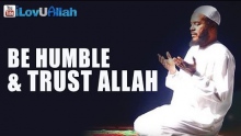 Be Humble And Trust Allah ᴴᴰ | Powerful Reminder