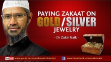 Paying Zakaat on gold / silver Jewelry by Dr Zakir Naik