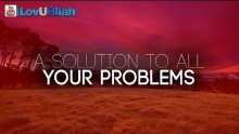 A Solution To All Your Problems ᴴᴰ | Beautiful Hadith