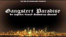 [FULL] Gangsters Paradise- by Sheikh Yusuf Ahmed Az Zahabi