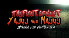 The Fight Against Yajuj and Majuj, Gog and Magog - Sheikh Ali Al-Tamimi