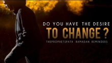 Do You Have The Desire To Change? ᴴᴰ - Powerful Ramadan Reminder