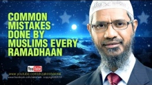 Common Mistakes done by Muslims every Ramadhaan | Answered by Dr Zakir Naik