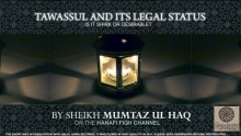 [HD] Tawasul- To do or not to do? Sheikh Mumtaz Ul Haq