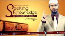 Seeking Knowledge in the Light of Islam by Dr Zakir Naik | Full Lecture