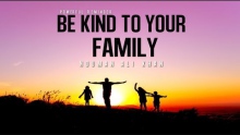Be Kind To Your Family ᴴᴰ - Powerful Reminder