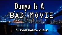 Dunya Is A BAD MOVIE - Shaykh Hamza Yusuf | Funny