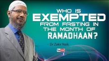 Who is exempted from Fasting in the month of Ramadhaan? by Dr Zakir Naik