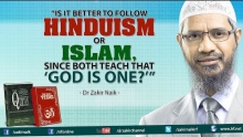 "Is it better to follow Hinduism or Islam, since both teach that 'God is One?'"