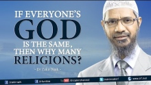 If everyone’s God is the same, then why many Religions? by Dr Zakir Naik