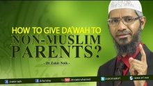 Dr Zakir Naik | How to give Da'wah to Non-Muslim Parents?