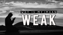 Why Is My Imaan Weak? [Powerful Reminder]