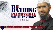 Is Bathing Permissible while fasting? by Dr Zakir Naik | Ramadhaan - A Date with Dr Zakir