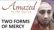 Amazed by the Quran with Nouman Ali Khan: Two Forms of Mercy
