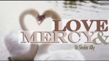Fostering Love & Mercy in Our Relationships | Dr. Shabir Ally