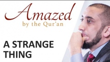 Amazed by the Quran with Nouman Ali Khan: A Strange Thing
