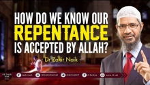 HOW DO WE KHOW OUR REPENTANCE IS ACCEPTED BY ALLAH? BY DR ZAKIR NAIK