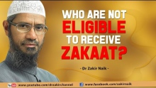 WHO ARE NOT ELIGIBLE TO RECEIVE ZAKAAT? BY DR ZAKIR NAIK