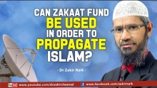 CAN ZAKAAT BE USED IN ORDER TO PROPAGATE ISLAM? BY DR ZAKIR NAIK