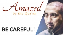 Amazed by the Quran with Nouman Ali Khan: Be Careful!