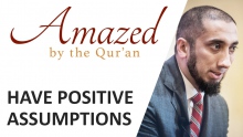 Amazed by the Quran with Nouman Ali Khan: Have Positive Assumptions