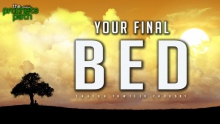 YOUR FINAL BED - Perspective From The Grave