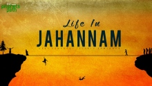 LIFE IN JAHANNAM (HELL) - How You Are Treated