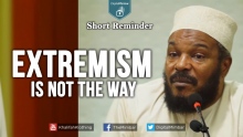 Extremism Is Not The Way┇Short Reminder┇Dr Bilal Philips