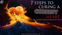 7 Steps to Curing a Corrupt Heart | Mufti Abdur-Rahman ibn Yusuf