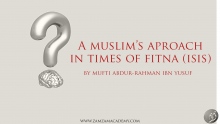A Muslim's Approach in Times of Fitna (ISIS) | Mufti Abdur-Rahman ibn Yusuf