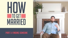 How to Get Married: Finding Someone