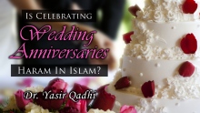 Is Celebrating Wedding Anniversaries Haram in Islam? ~ Dr. Yasir Qadhi