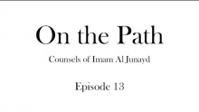 On the Path: Counsels of Imam Al Junayd Ep 13 (Servitude & Freedom)