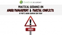 Practical Guidance on Anger Management and Marital Conflicts by Mufti Abdur-Rahman ibn Yusuf