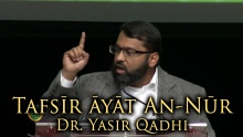 Tafsir of Ayat An-Nur (The Verse of Light) ~ Dr. Yasir Qadhi