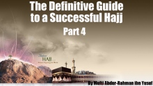 The Definitive Guide to a Successful Hajj Final Part with Q&A | Mufti Abdur-Rahman ibn Yusuf