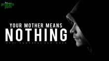 Your Mother Means Nothing To You? - Very Emotional