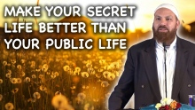 Make Your Secret Life Better Than Your Public Life - Sh. Alaa Elsayed