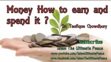 Money How to earn and spend it ? ~ Dr Taufique Chowdhury