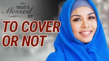 To Cover or Not? - That's Messed Up! - Nouman Ali Khan